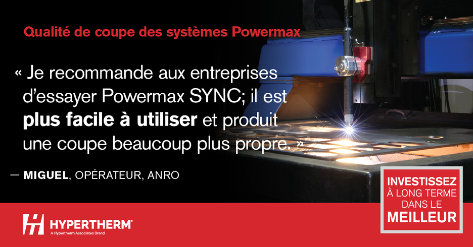 qualité de coupe des powermax d'hypertherm